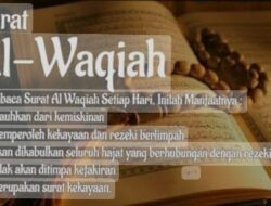 Bacaan Surat Al-Waqiah Lengkap dengan Arab, Latin, dan Terjemahan